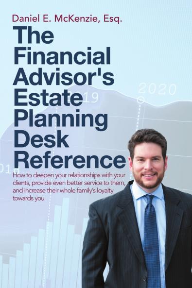 The Financial Advisor's Estate Planning Desk Reference