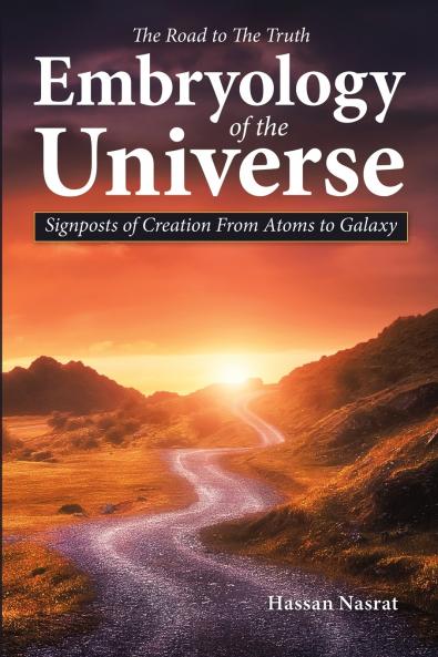 The Road to the Truth Embryology of the Universe