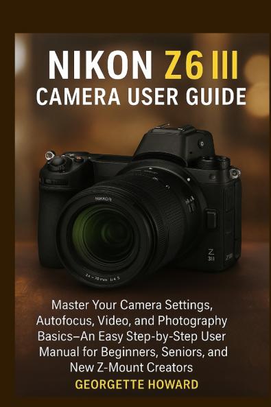 Nikon Z6 III Camera User Guide