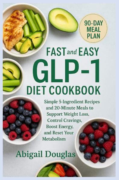Fast & Easy GLP-1 Diet Cookbook