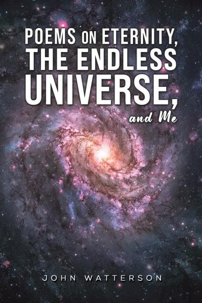 Poems on Eternity the Endless Universe and Me