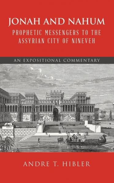 Jonah and Nahum Prophetic Messengers to the Assyrian City of Nineveh