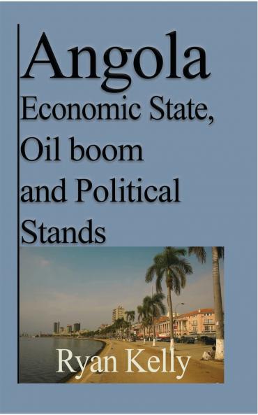 Angola Economic State Oil boom and Political Stands