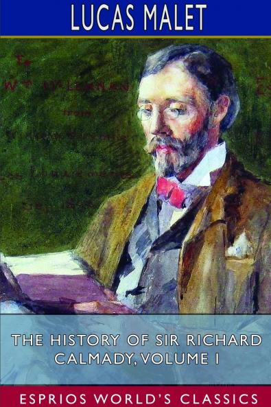 The History of Sir Richard Calmady Volume I (Esprios Classics)