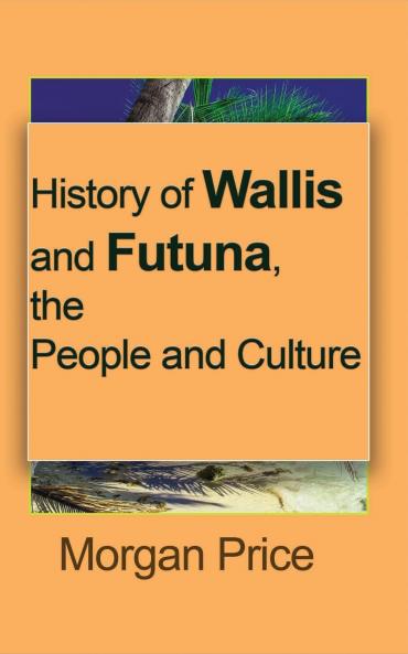 History of Wallis and Futuna the People and Culture