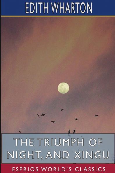 The Triumph of Night and Xingu (Esprios Classics)