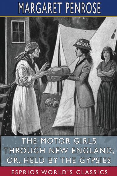 The Motor Girls Through New England; or Held by the Gypsies (Esprios Classics)