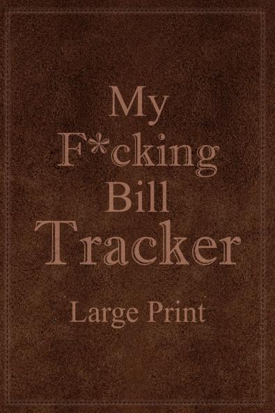 My F*cking Bill Tracker Large Print