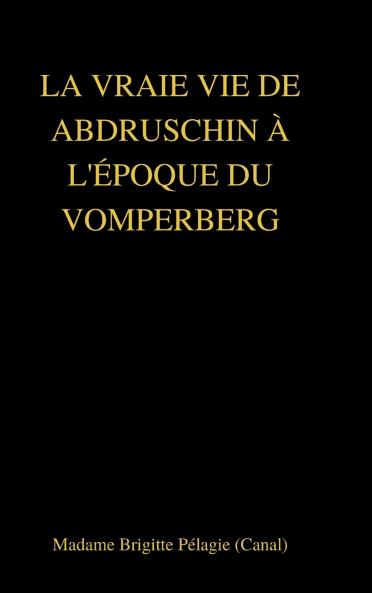LA VRAIE VIE DE ABDRUSCHIN À L'ÉPOQUE DU VOMPERBERG (couverture rigide)