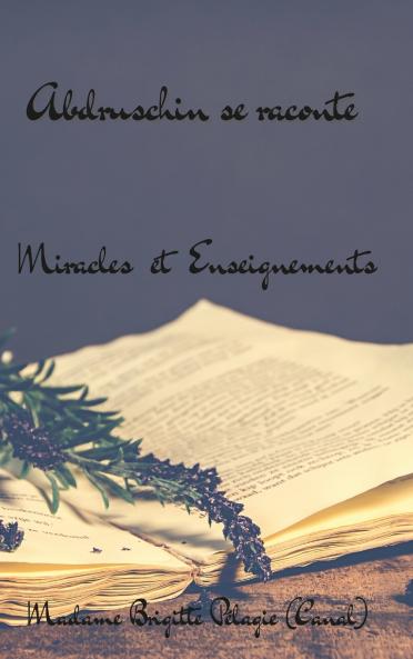 ABDRUSCHIN SE RACONTE MIRACLES ET ENSEIGNEMENTS (couverture rigide)