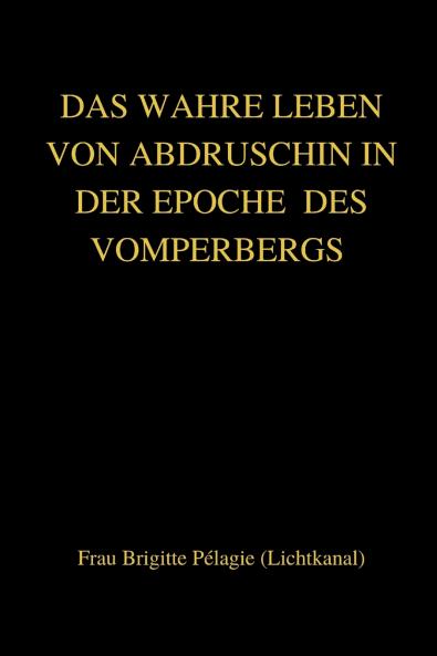 DAS WAHRE LEBEN VON ABDRUSCHIN IN DER EPOCHE  DES VOMPERBERGS (paperback)