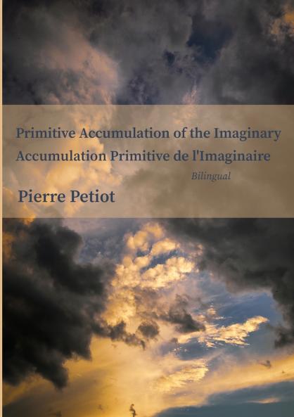 Primitive Accumulation  of the Imaginary - Accumulation Primitive de l'Imaginaire