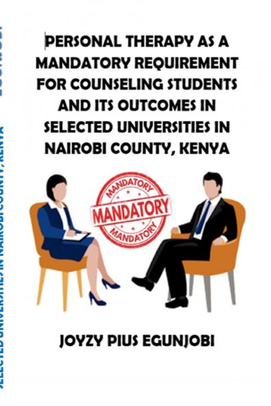 PERSONAL THERAPY AS A MANDATORY REQUIREMENT FOR COUNSELING STUDENTS AND ITS OUTCOMES IN SELECTED UNIVERSITIES IN NAIROBI COUNTY KENYA