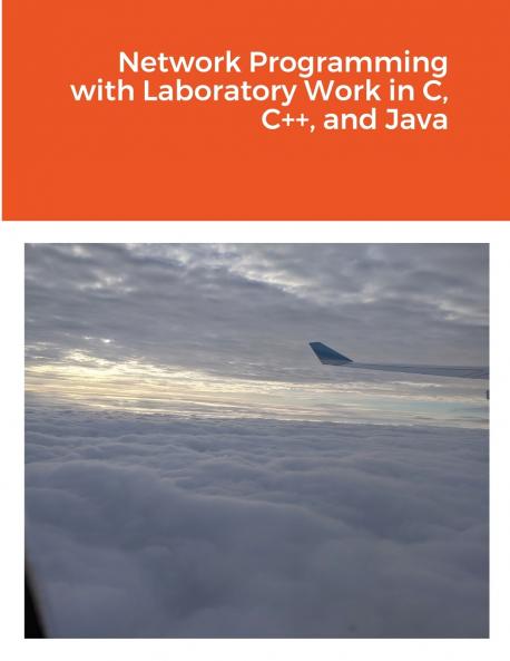 Network Programming with Laboratory Work in C C++ and Java