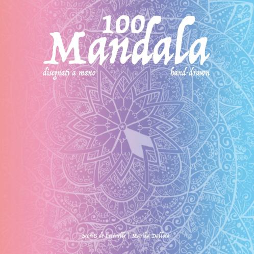 100 Mandala speciali antistress da colorare unici e disegnati a mano