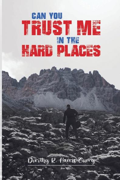 CAN YOU TRUST ME IN THE HARD PLACES?