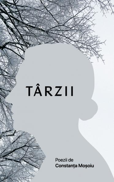 Târzii: Poezii de Constanța Moșoiu (Romanian Edition)