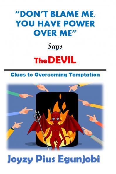 DON'T BLAME ME. YOU HAVE POWER OVER ME SAYS THE DEVIL