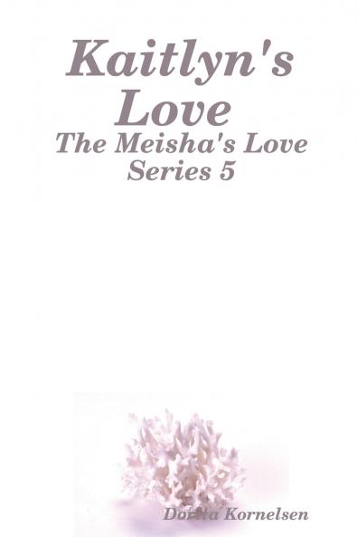 Kaitlyn's Love (The Meisha's Love Series 5)