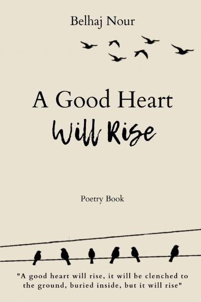 A Good Heart Will Rise