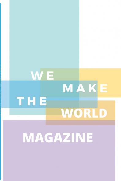 WE MAKE THE WORLD MAGAZINE - ISSUE 1