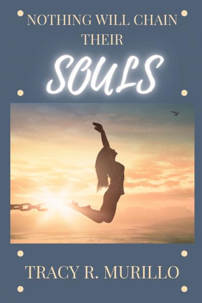 Nothing Will Chain Their Souls