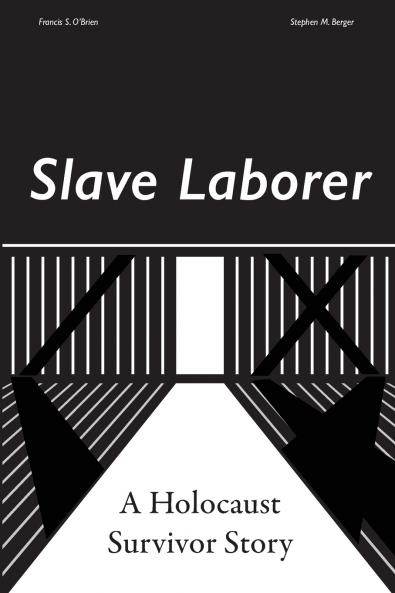 Slave Laborer; a Holocaust Survivor Story