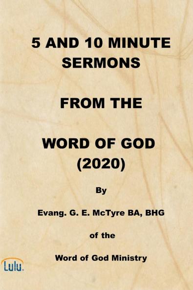 5 AND 10 MINUTE SERMONS  FROM THE  WORD OF GOD  (2020)