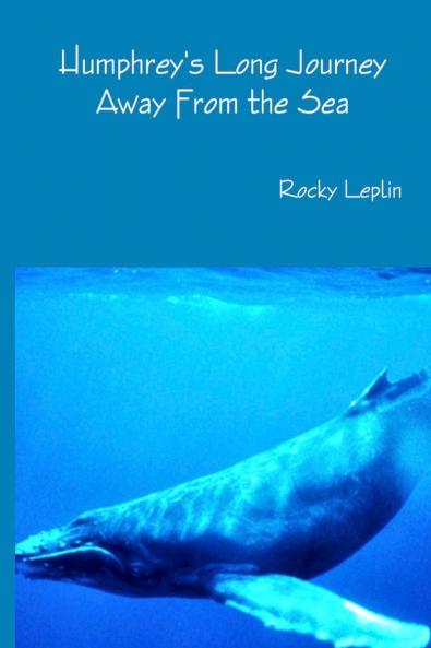 Humphrey's Long Journey Away From the Sea Book One