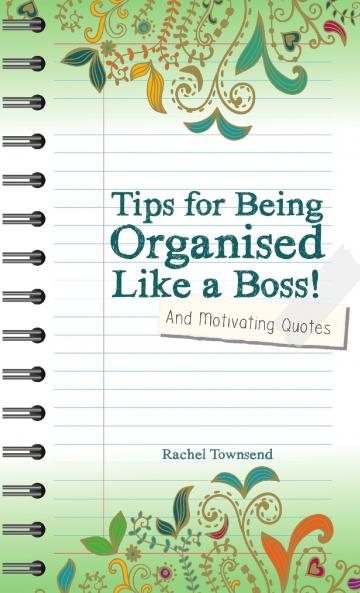 Tips for Being Orgaised Like a Boss! and Motivating Quotes