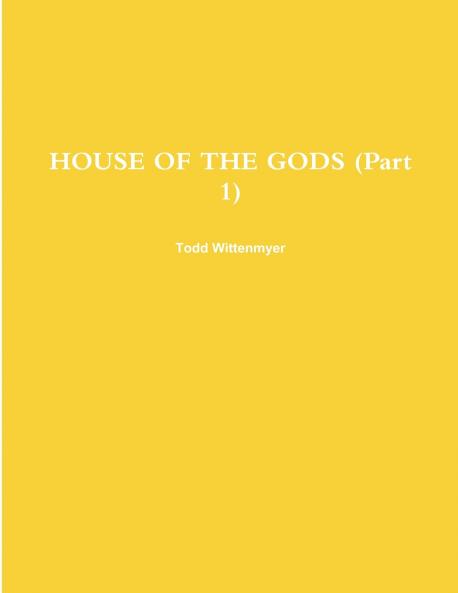 HOUSE OF THE GODS (Part 1)