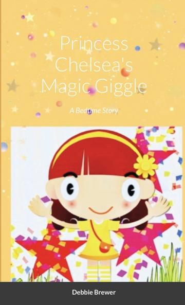 Princess Chelsea's Magic Giggle A Bedtime Story