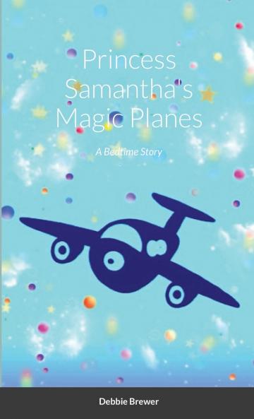 Princess Samantha's Magic Planes A Bedtime Story