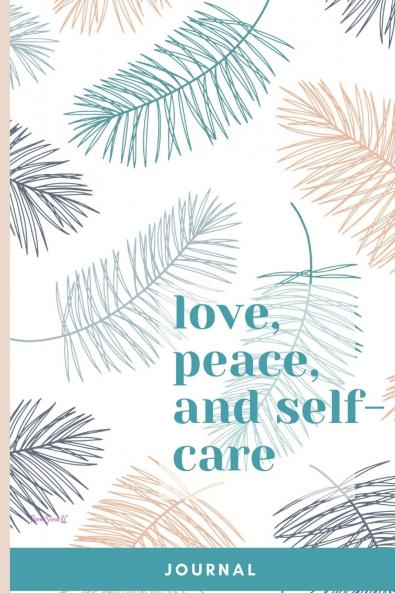 Love Peace and Self-Care Journal