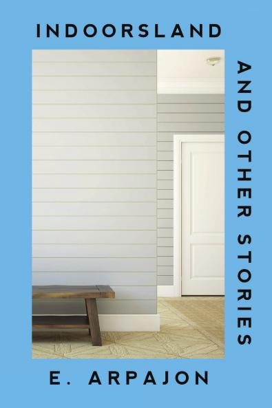 Indoorsland And Other Stories