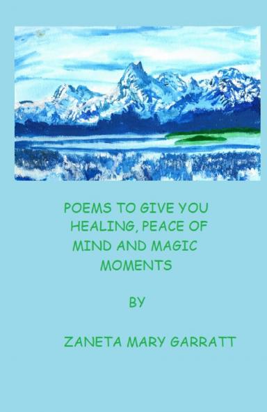 POEMS TO GIVE YOU HEALING PEACE OF MIND AND MAGIC MOMENTS