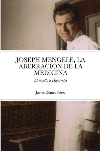 JOSEPH MENGELE LA ABERRACION DE LA MEDICINA