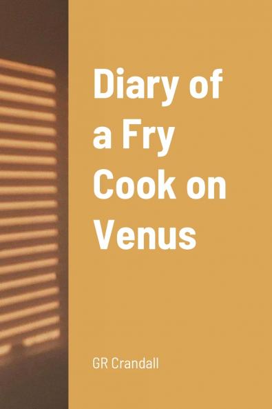 Diary of a Fry Cook on Venus