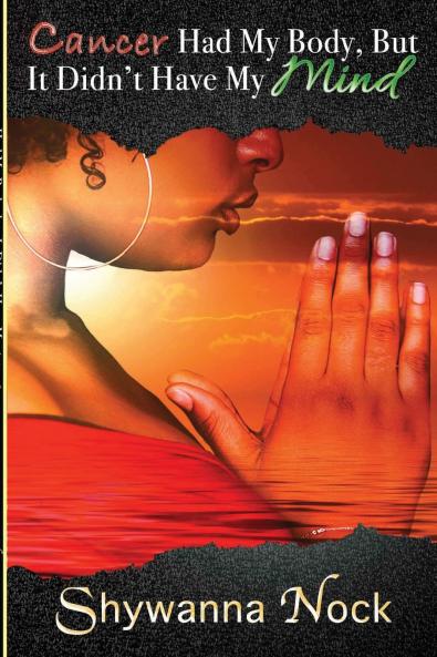 Cancer Had My Body But It Didn’t Have My Mind