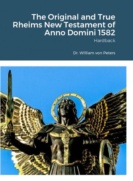 The Original and True Rheims New Testament of Anno Domini 1582