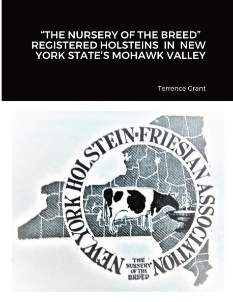 THE NURSERY OF THE BREED   REGISTERED HOLSTEINS  IN  NEW YORK STATE'S MOHAWK VALLEY