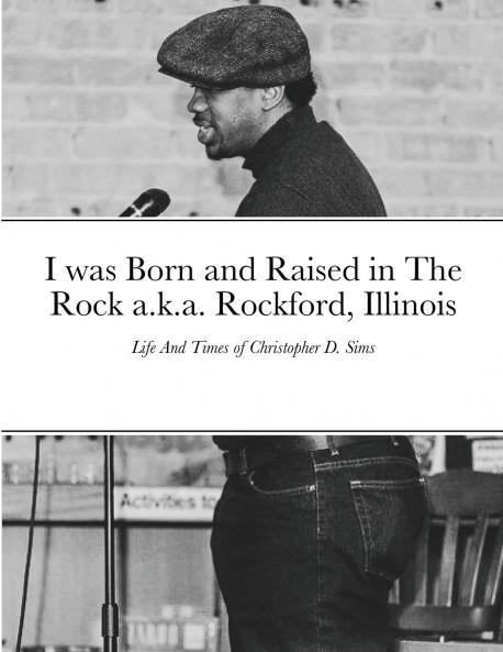 I was Born and Raised in The Rock a.k.a. Rockford Illinois