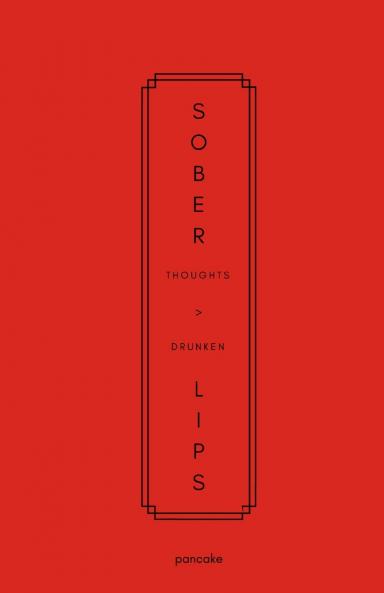 Sober Thoughts > Drunken Lips