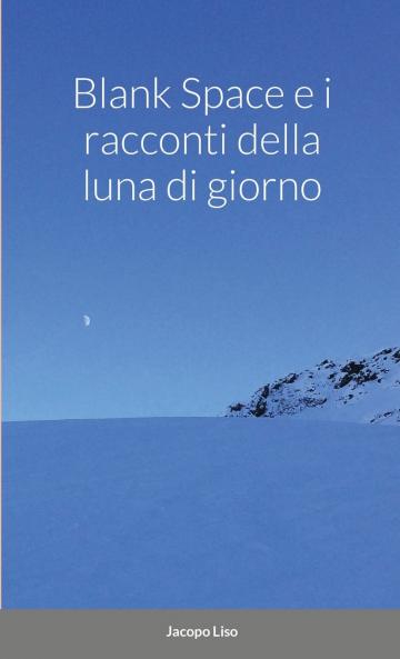 Blank Space e i Racconti della Luna di Giorno