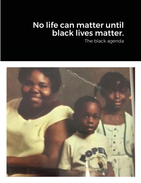 No life can matter until black lives matter.