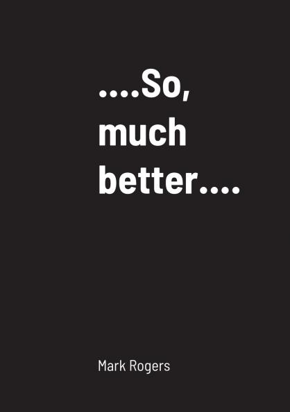 ...................So much better............