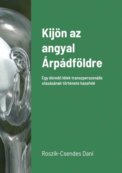 Kijön az angyal Árpádföldre