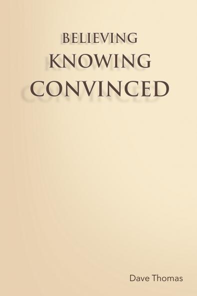 BELIEVING KNOWING CONVINCED