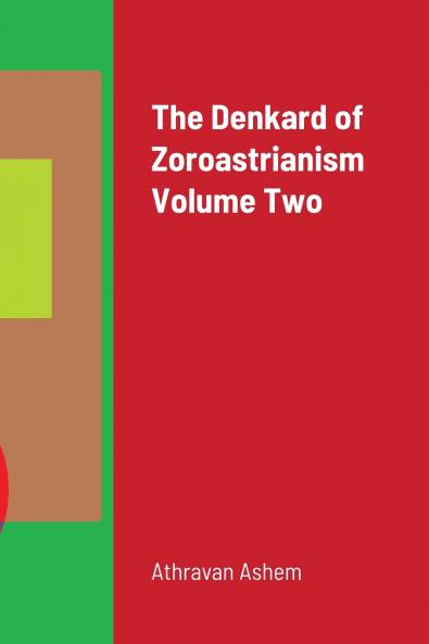 The Denkard of Zoroastrianism Volume Two