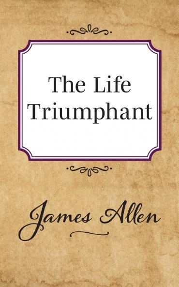 The Life Triumphant